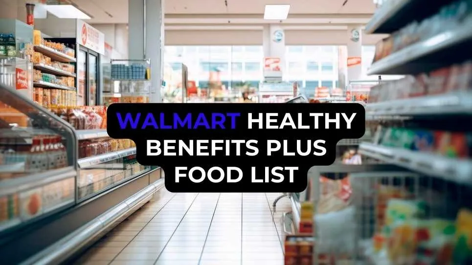 Walmart Healthy Benefits Plus Food List