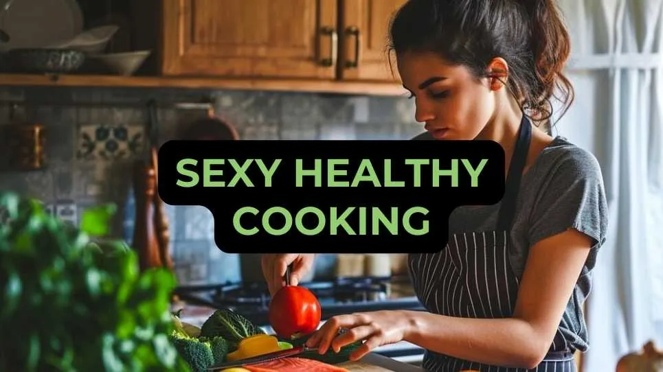 Sexy Healthy Cooking