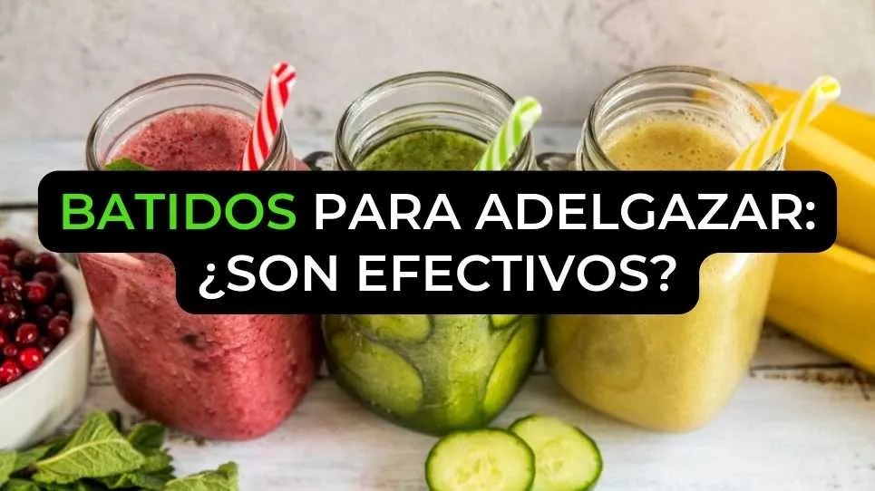 Batidos para adelgazar: ¿Son efectivos?